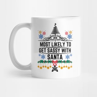 Most Likely to Get Sassy with Santa - Humorous Christmas Gift Mug